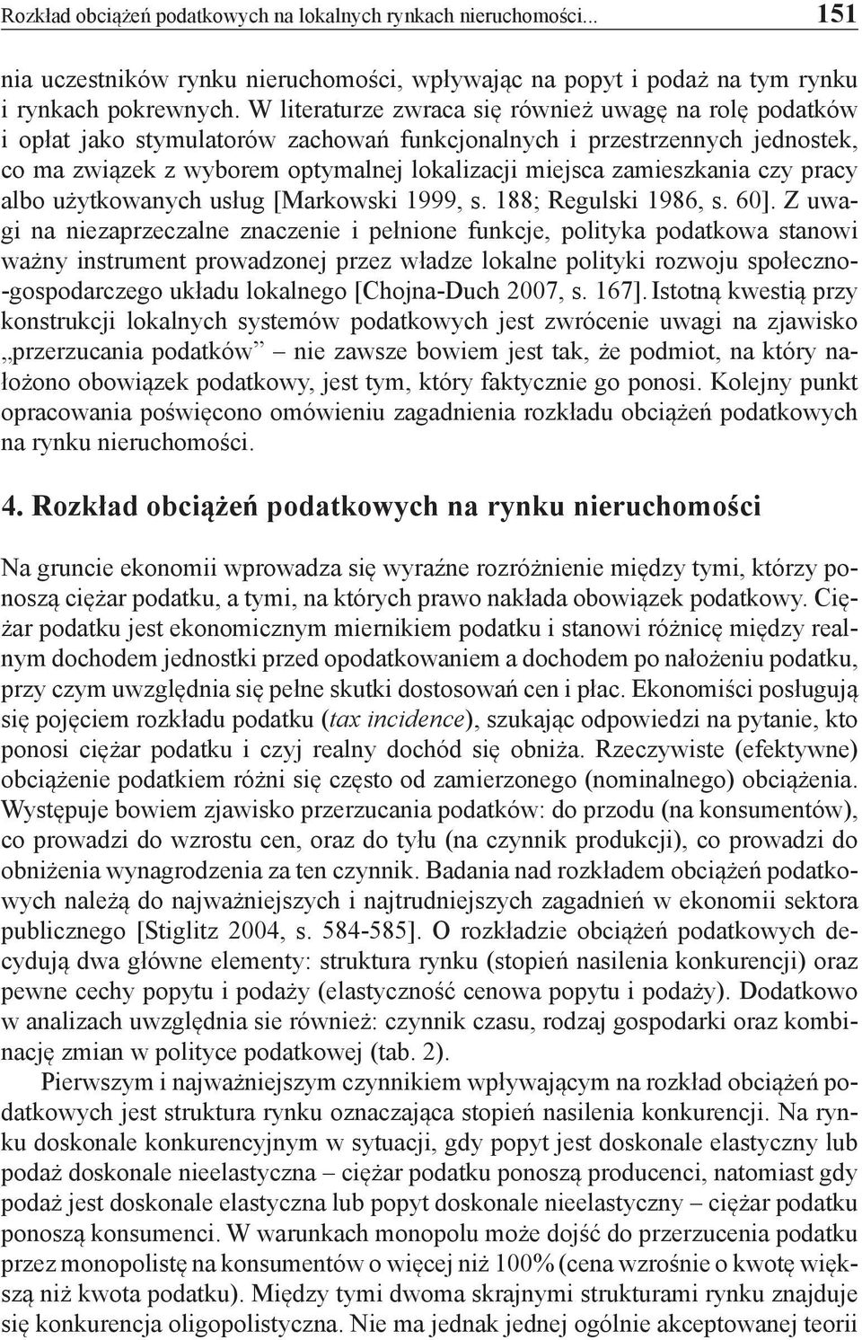 zamieszkania czy pracy albo użytkowanych usług [Markowski 1999, s. 188; Regulski 1986, s. 60].