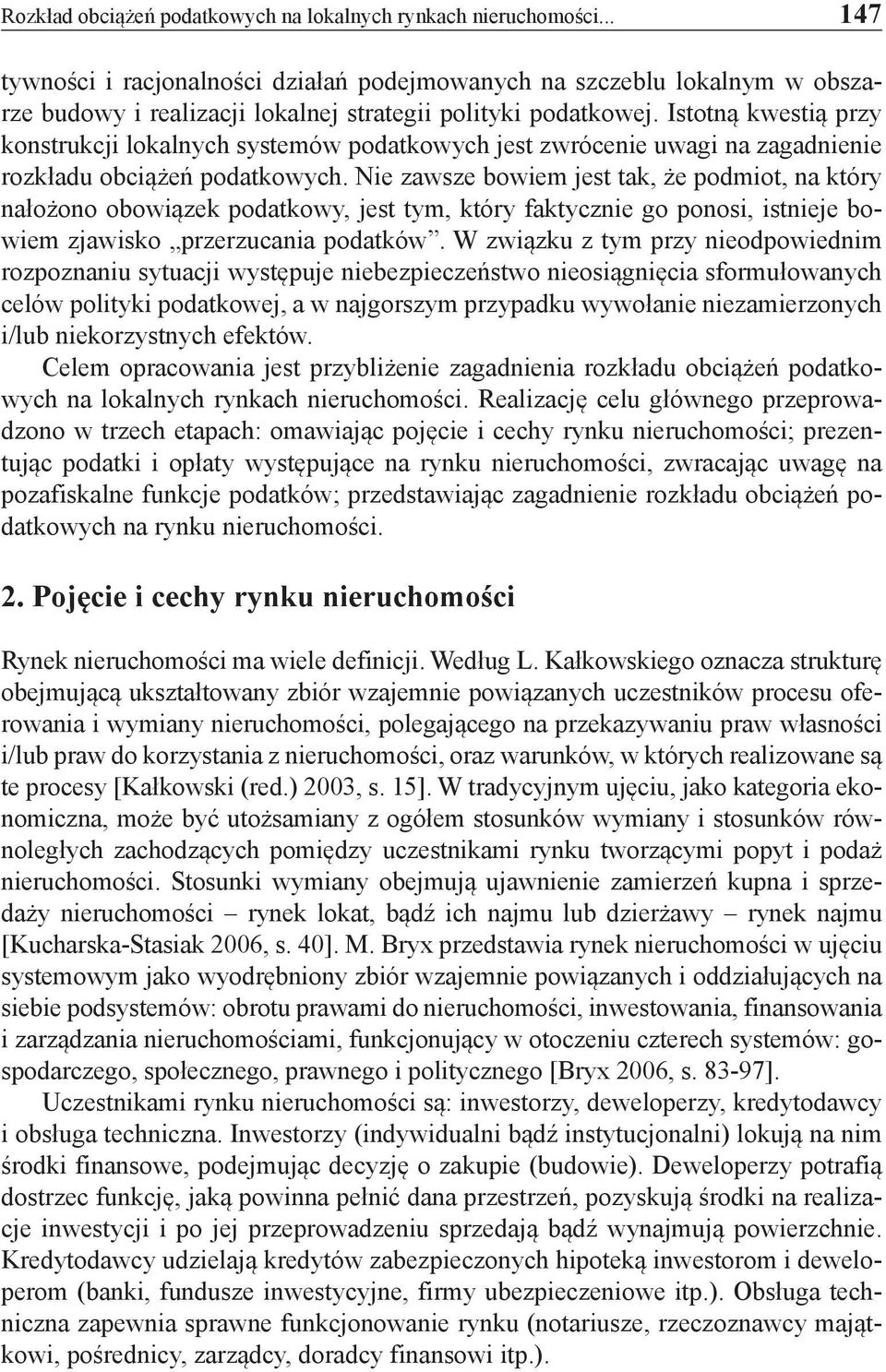 Istotną kwestią przy konstrukcji lokalnych systemów podatkowych jest zwrócenie uwagi na zagadnienie rozkładu obciążeń podatkowych.