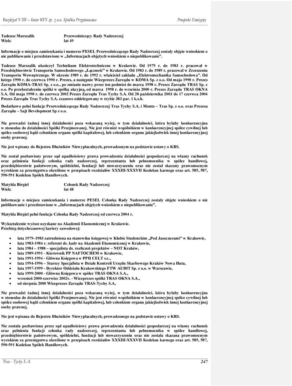 pracował w Przedsiębiorstwie Transportu Samochodowego Łączność w Krakowie. Od 1983 r. do 1989 r. pracował w Zrzeszeniu Transportu Wewnętrznego. W okresie 1989 r. do 1992 r.