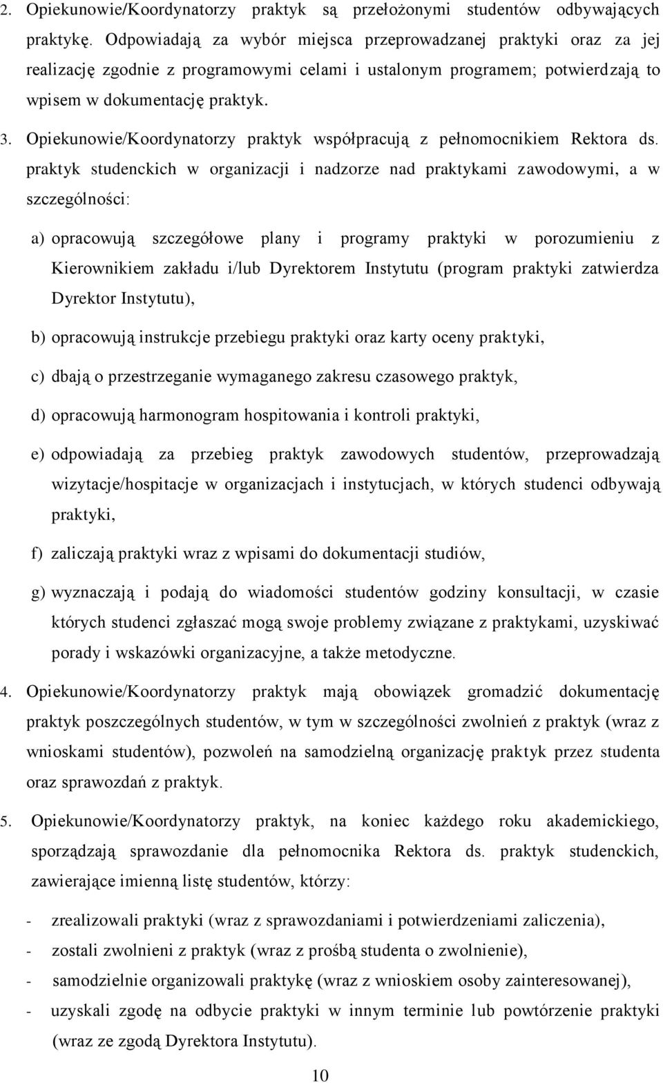 Opiekunowie/Koordynatorzy praktyk współpracują z pełnomocnikiem Rektora ds.
