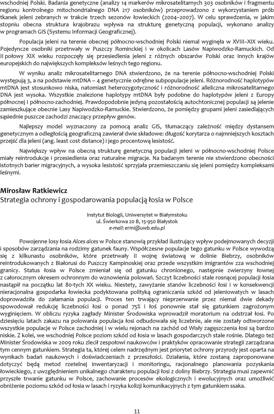 zebranych w trakcie trzech sezonów łowieckich (2004 2007).