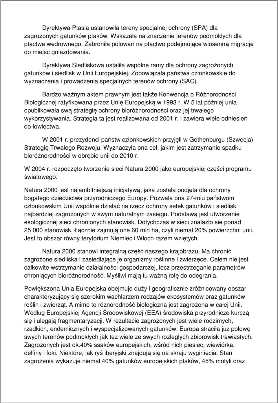 Zobowiązała państwa członkowskie do wyznaczenia i prowadzenia specjalnych terenów ochrony (SAC).