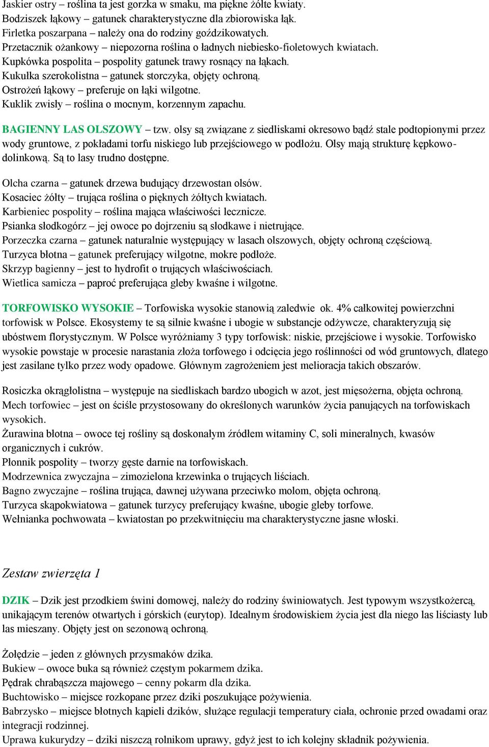 Ostrożeń łąkowy preferuje on łąki wilgotne. Kuklik zwisły roślina o mocnym, korzennym zapachu. BAGIENNY LAS OLSZOWY tzw.