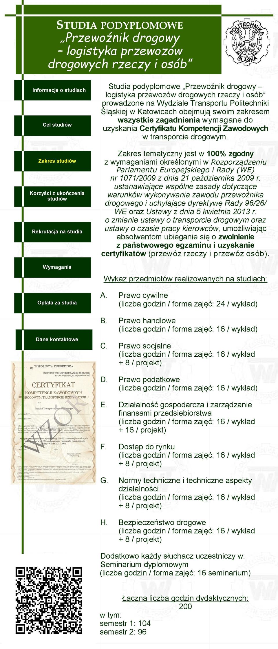 ustanawiające wspólne zasady dotyczące warunków wykonywania zawodu przewoźnika drogowego i uchylające dyrektywę Rady 96/26/ WE oraz Ustawy z dnia 5 kwietnia 2013 r.
