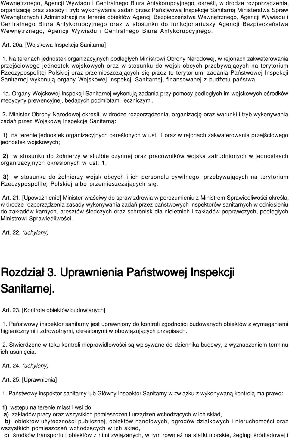 Bezpieczeństwa Wewnętrznego, Agencji Wywiadu i Centralnego Biura Antykorupcyjnego. Art. 20a. [Wojskowa Inspekcja Sanitarna] 1.