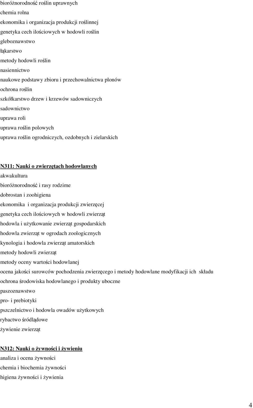 zwierztach hodowlanych akwakultura biorónorodno i rasy rodzime dobrostan i zoohigiena ekonomika i organizacja produkcji zwierzcej genetyka cech ilociowych w hodowli zwierzt hodowla i uytkowanie