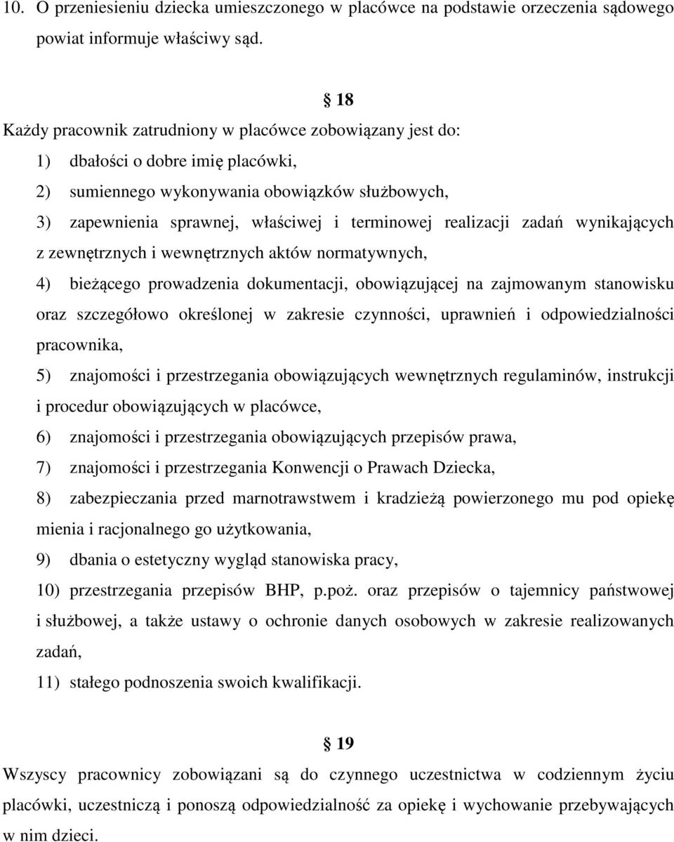 realizacji zadań wynikających z zewnętrznych i wewnętrznych aktów normatywnych, 4) bieżącego prowadzenia dokumentacji, obowiązującej na zajmowanym stanowisku oraz szczegółowo określonej w zakresie