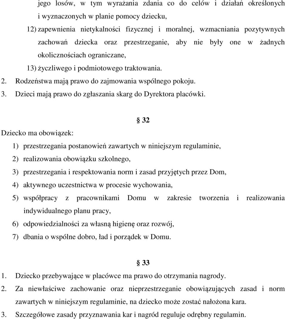 Dzieci mają prawo do zgłaszania skarg do Dyrektora placówki.