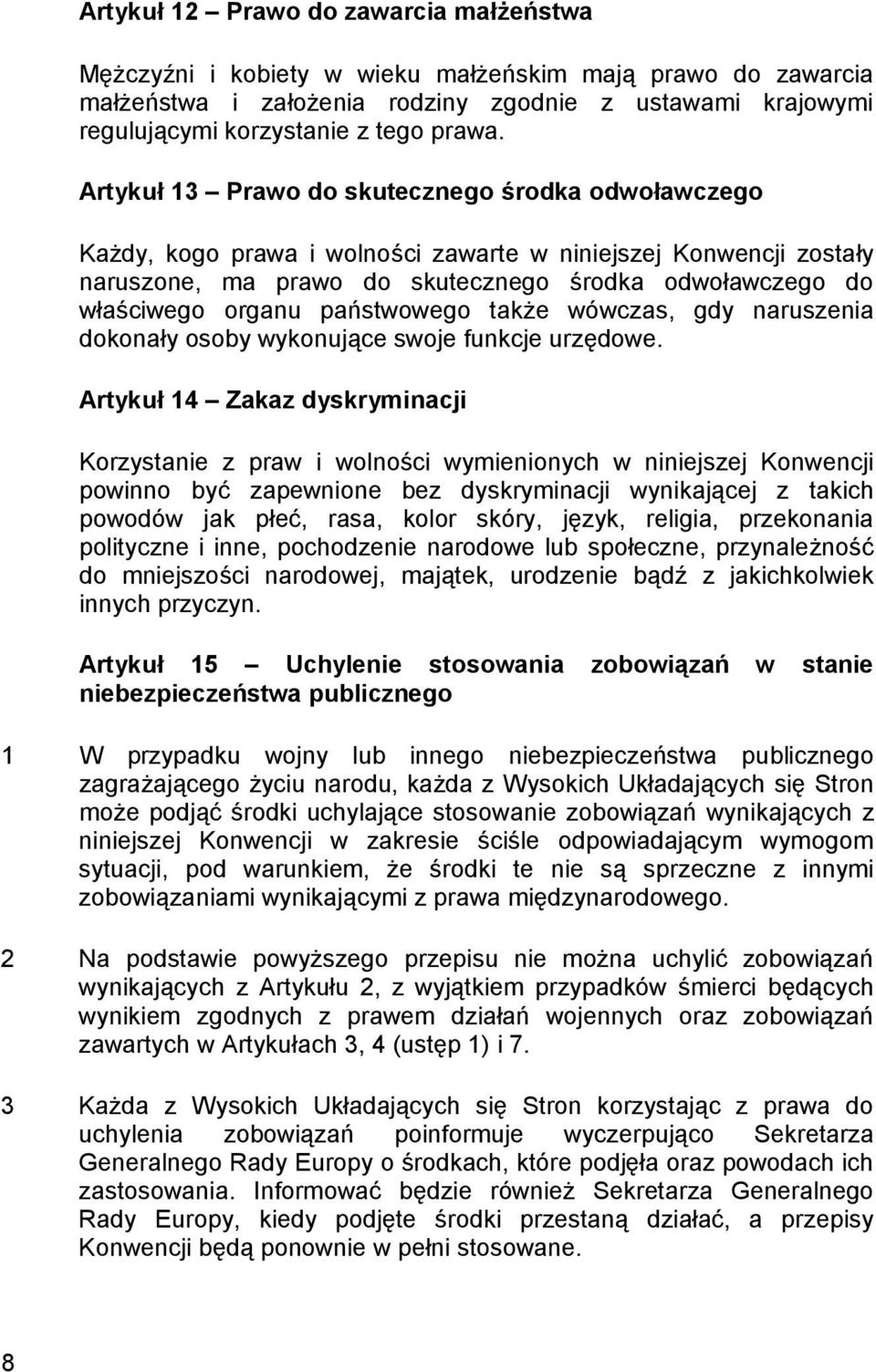 państwowego także wówczas, gdy naruszenia dokonały osoby wykonujące swoje funkcje urzędowe.