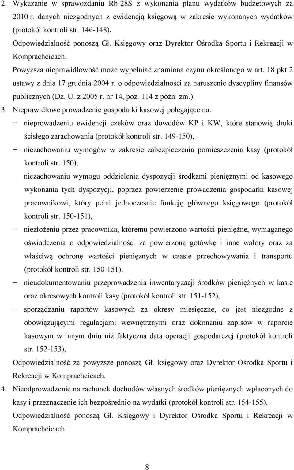 18 pkt 2 ustawy z dnia 17 grudnia 2004 r. o odpowiedzialności za naruszenie dyscypliny finansów publicznych (Dz. U. z 2005 r. nr 14, poz. 114 z późn. zm.). 3.