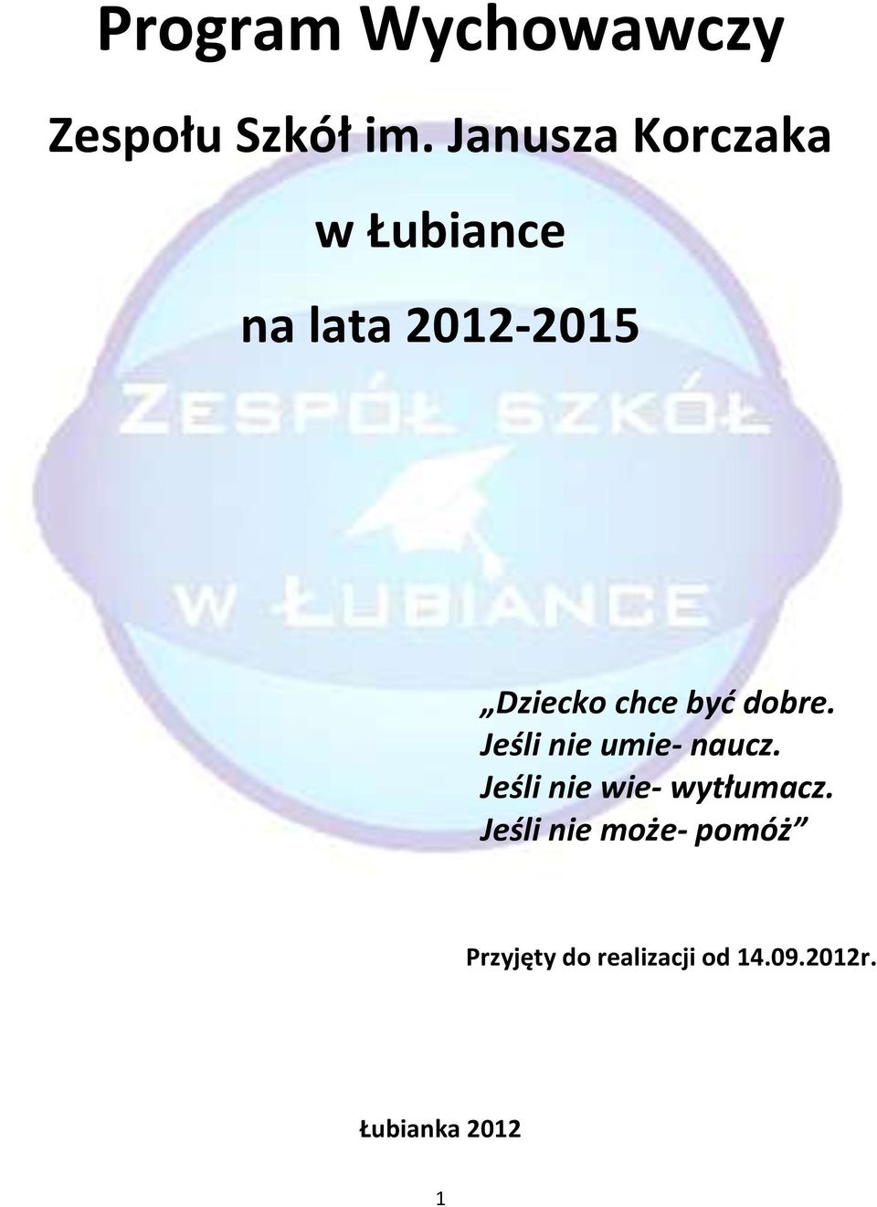 być dobre. Jeśli nie umie- naucz. Jeśli nie wie- wytłumacz.