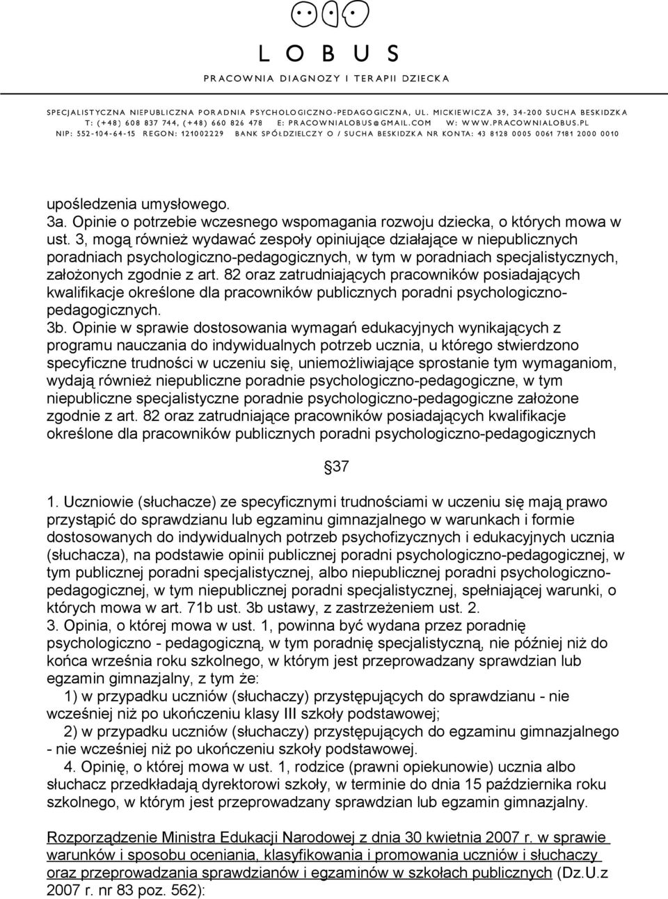 82 oraz zatrudniających pracowników posiadających kwalifikacje określone dla pracowników publicznych poradni psychologicznopedagogicznych. 3b.