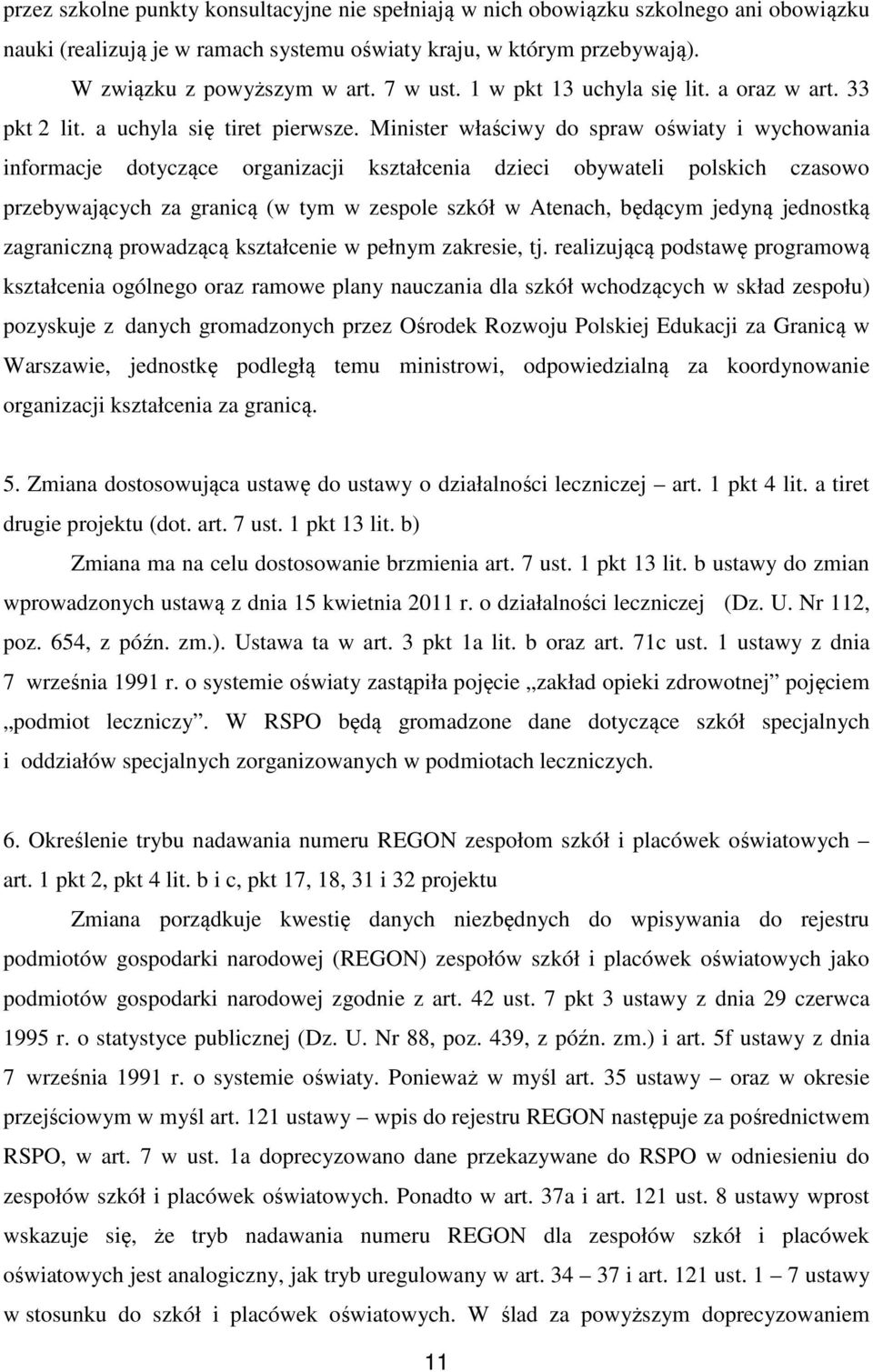 Minister właściwy do spraw oświaty i wychowania informacje dotyczące organizacji kształcenia dzieci obywateli polskich czasowo przebywających za granicą (w tym w zespole szkół w Atenach, będącym