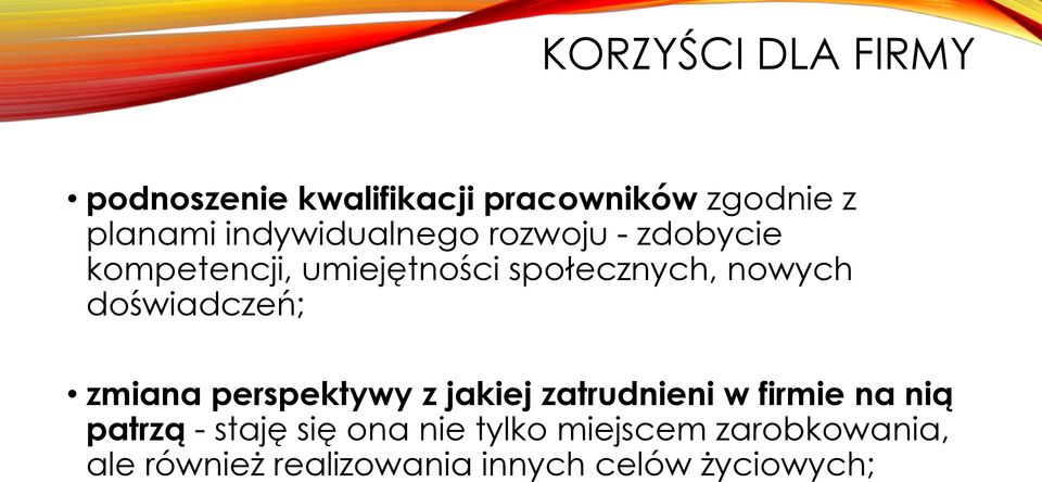 doświadczeń; zmiana perspektywy z jakiej zatrudnieni w firmie na nią patrzą -