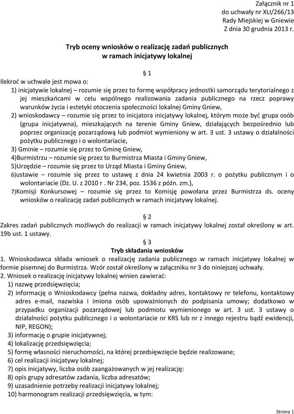 na rzecz poprawy warunków życia i estetyki otoczenia społeczności lokalnej Gminy Gniew, 2) wnioskodawcy rozumie się przez to inicjatora inicjatywy lokalnej, którym może być grupa osób (grupa