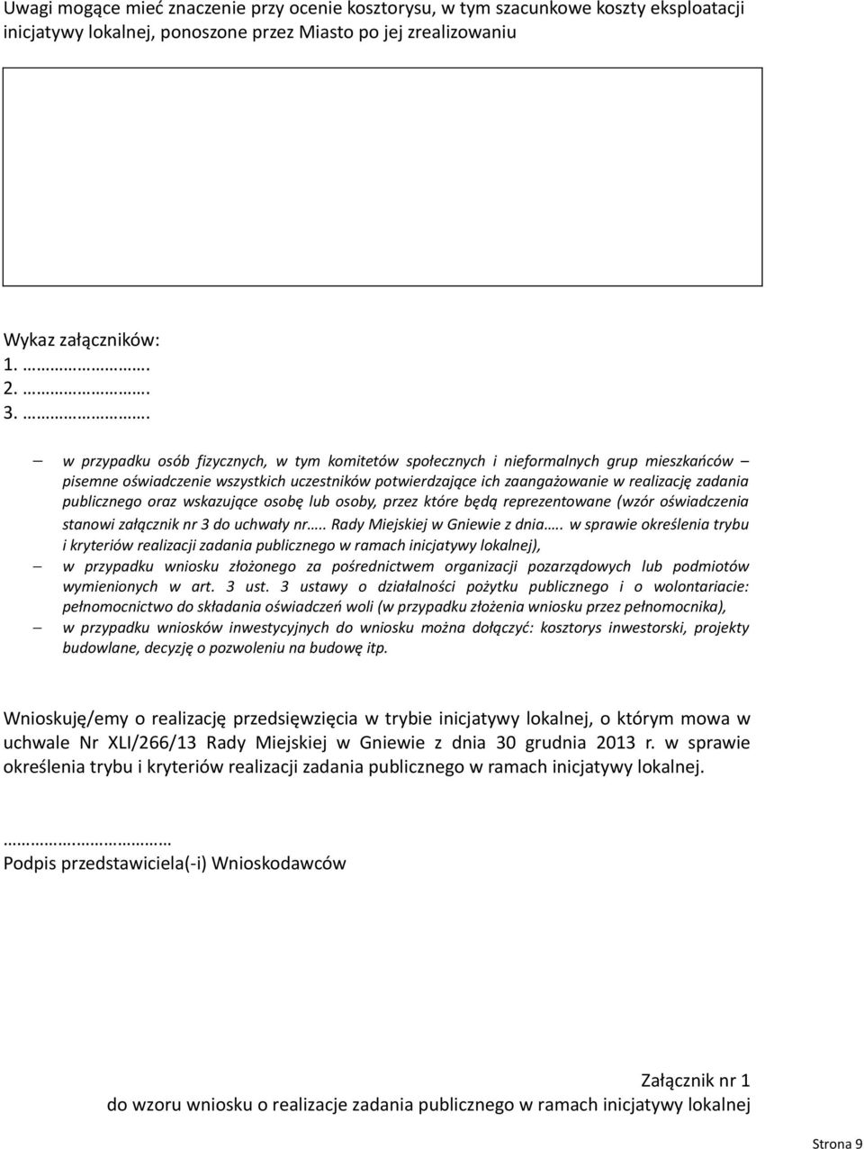 publicznego oraz wskazujące osobę lub osoby, przez które będą reprezentowane (wzór oświadczenia stanowi załącznik nr 3 do uchwały nr.. Rady Miejskiej w Gniewie z dnia.