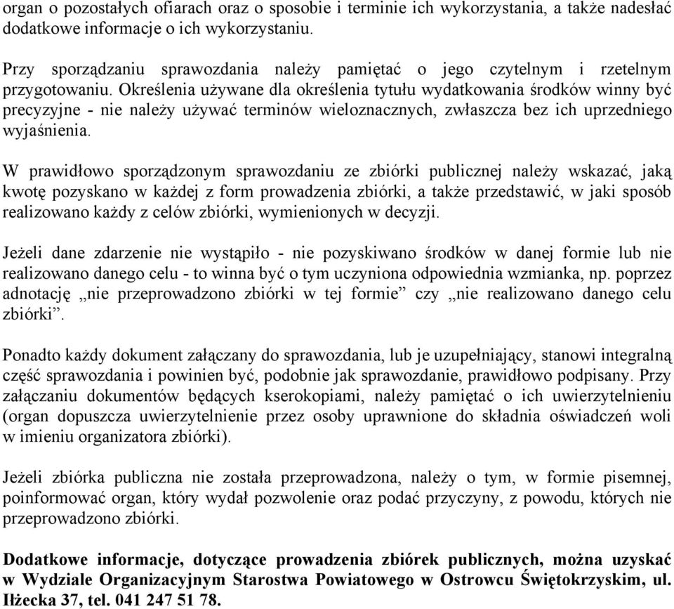 Określenia używane dla określenia tytułu wydatkowania środków winny być precyzyjne - nie należy używać terminów wieloznacznych, zwłaszcza bez ich uprzedniego wyjaśnienia.