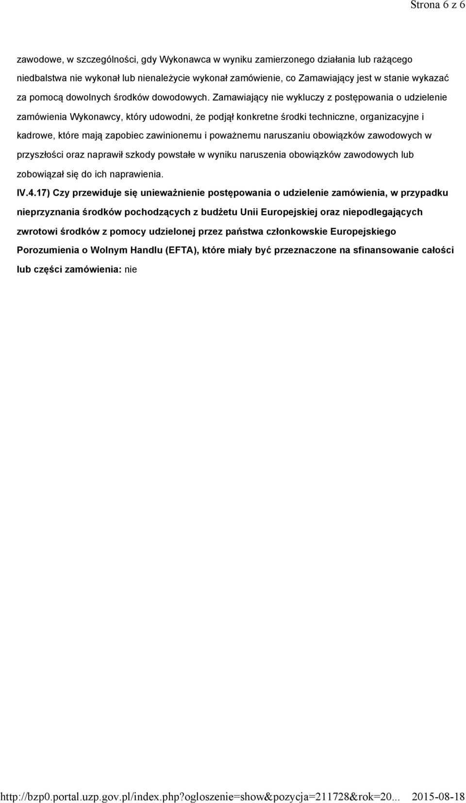 Zamawiający nie wykluczy z postępowania o udzielenie zamówienia Wykonawcy, który udowodni, że podjął konkretne środki techniczne, organizacyjne i kadrowe, które mają zapobiec zawinionemu i poważnemu