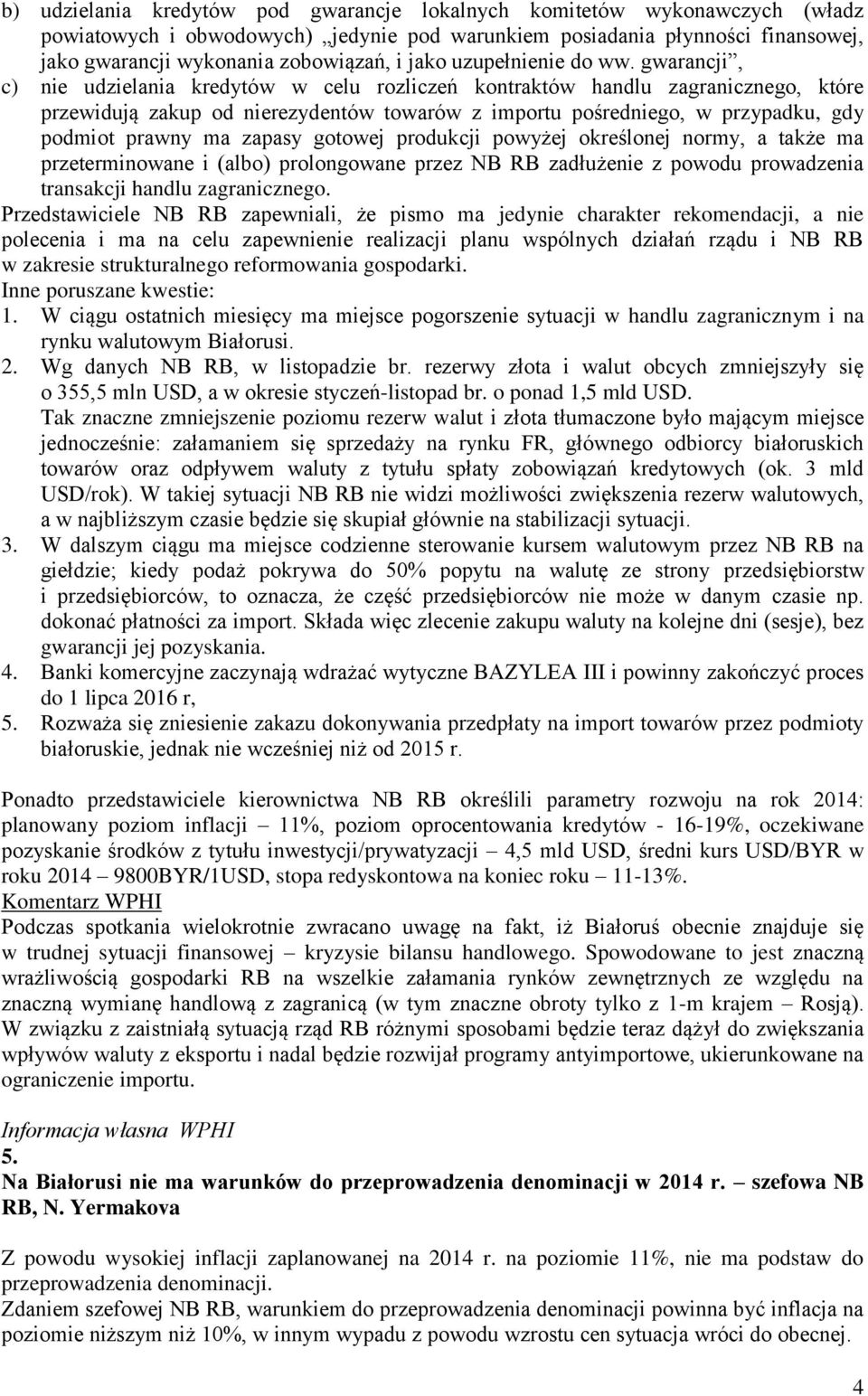 gwarancji, c) nie udzielania kredytów w celu rozliczeń kontraktów handlu zagranicznego, które przewidują zakup od nierezydentów towarów z importu pośredniego, w przypadku, gdy podmiot prawny ma