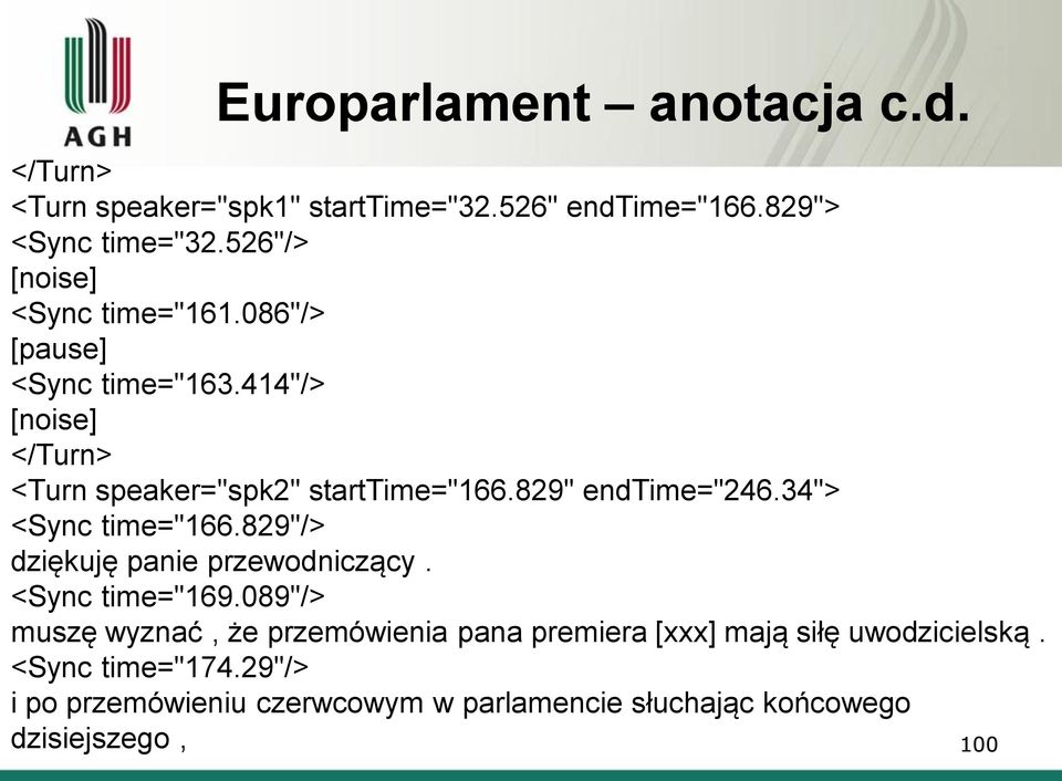 829" endtime="246.34"> <Sync time="166.829"/> dziękuję panie przewodniczący. <Sync time="169.