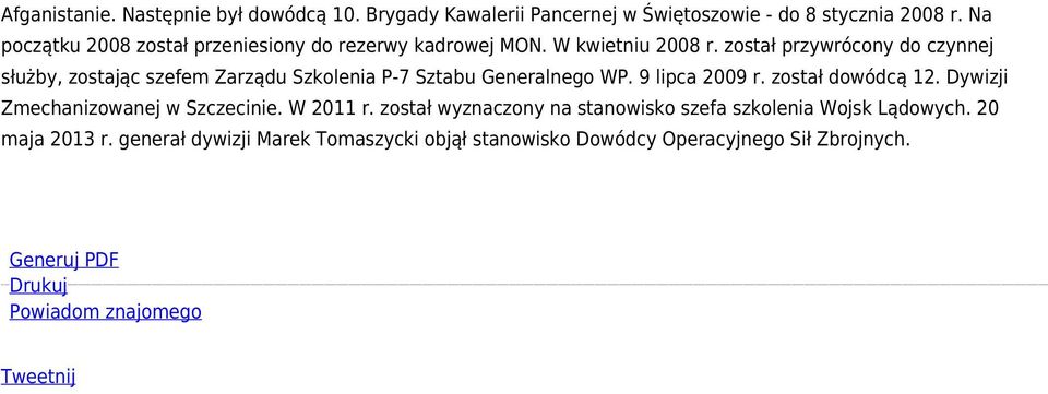 został przywrócony do czynnej służby, zostając szefem Zarządu Szkolenia P-7 Sztabu Generalnego WP. 9 lipca 2009 r. został dowódcą 12.