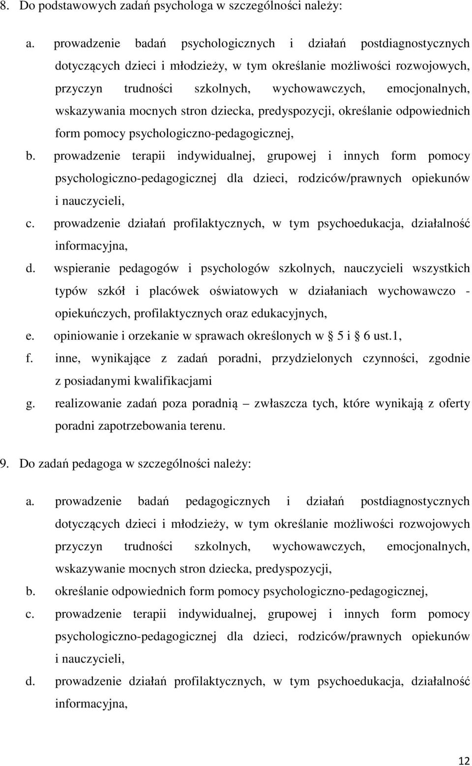 wskazywania mocnych stron dziecka, predyspozycji, określanie odpowiednich form pomocy psychologiczno-pedagogicznej, b.