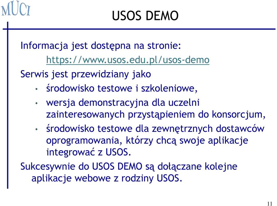 uczelni zainteresowanych przystąpieniem do konsorcjum, środowisko testowe dla zewnętrznych dostawców