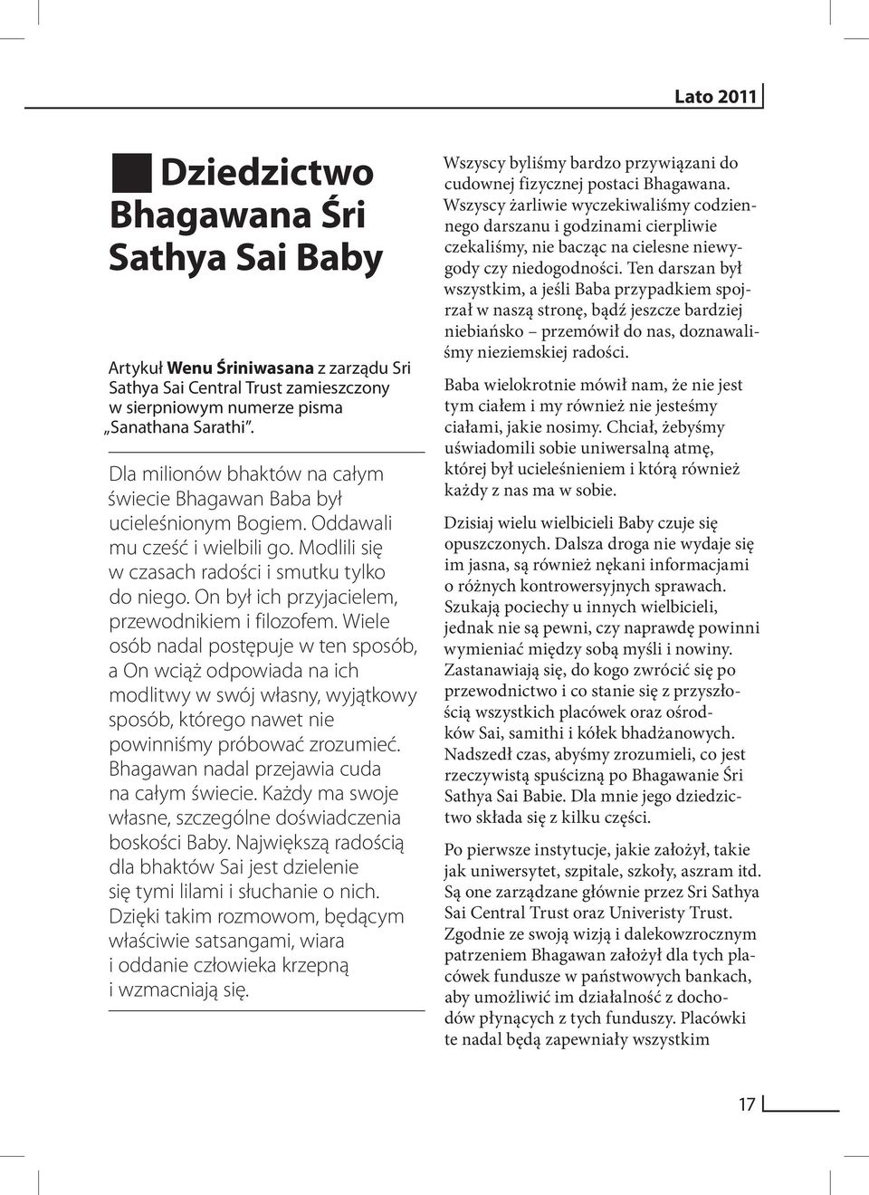 On był ich przyjacielem, przewodnikiem i filozofem.