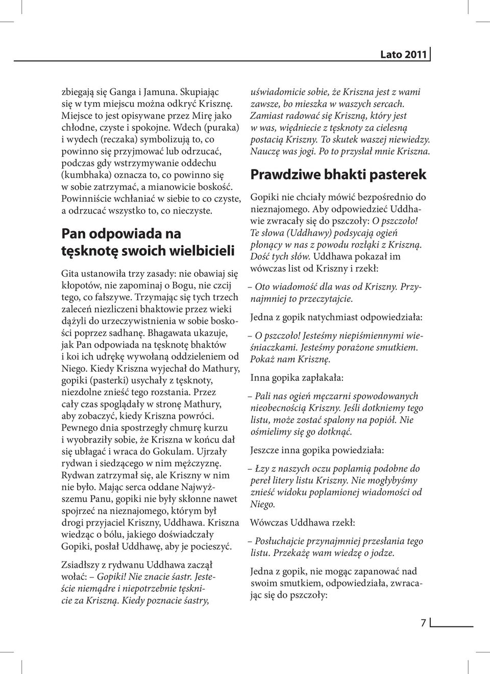 boskość. Powinniście wchłaniać w siebie to co czyste, a odrzucać wszystko to, co nieczyste.