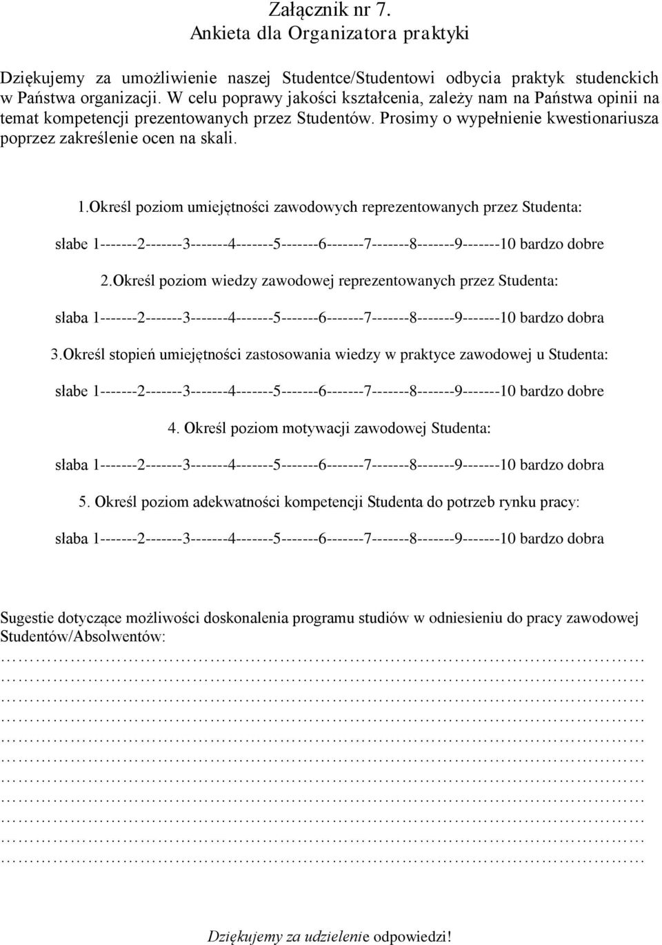 Określ poziom umiejętności zawodowych reprezentowanych przez Studenta: 2.Określ poziom wiedzy zawodowej reprezentowanych przez Studenta: 3.