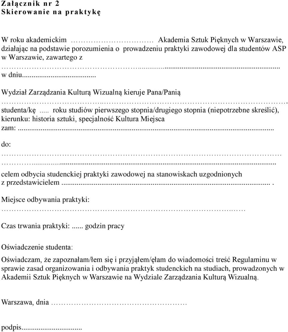 .. roku studiów pierwszego stopnia/drugiego stopnia (niepotrzebne skreślić), kierunku: historia sztuki, specjalność Kultura Miejsca zam:... do:.