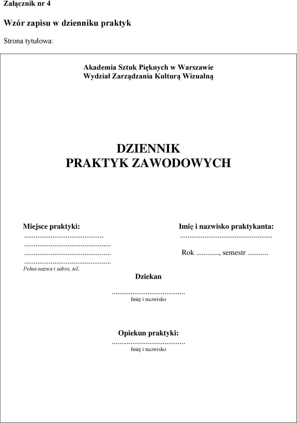 ZAWODOWYCH Miejsce praktyki: Imię i nazwisko praktykanta:............ Rok..., semestr.