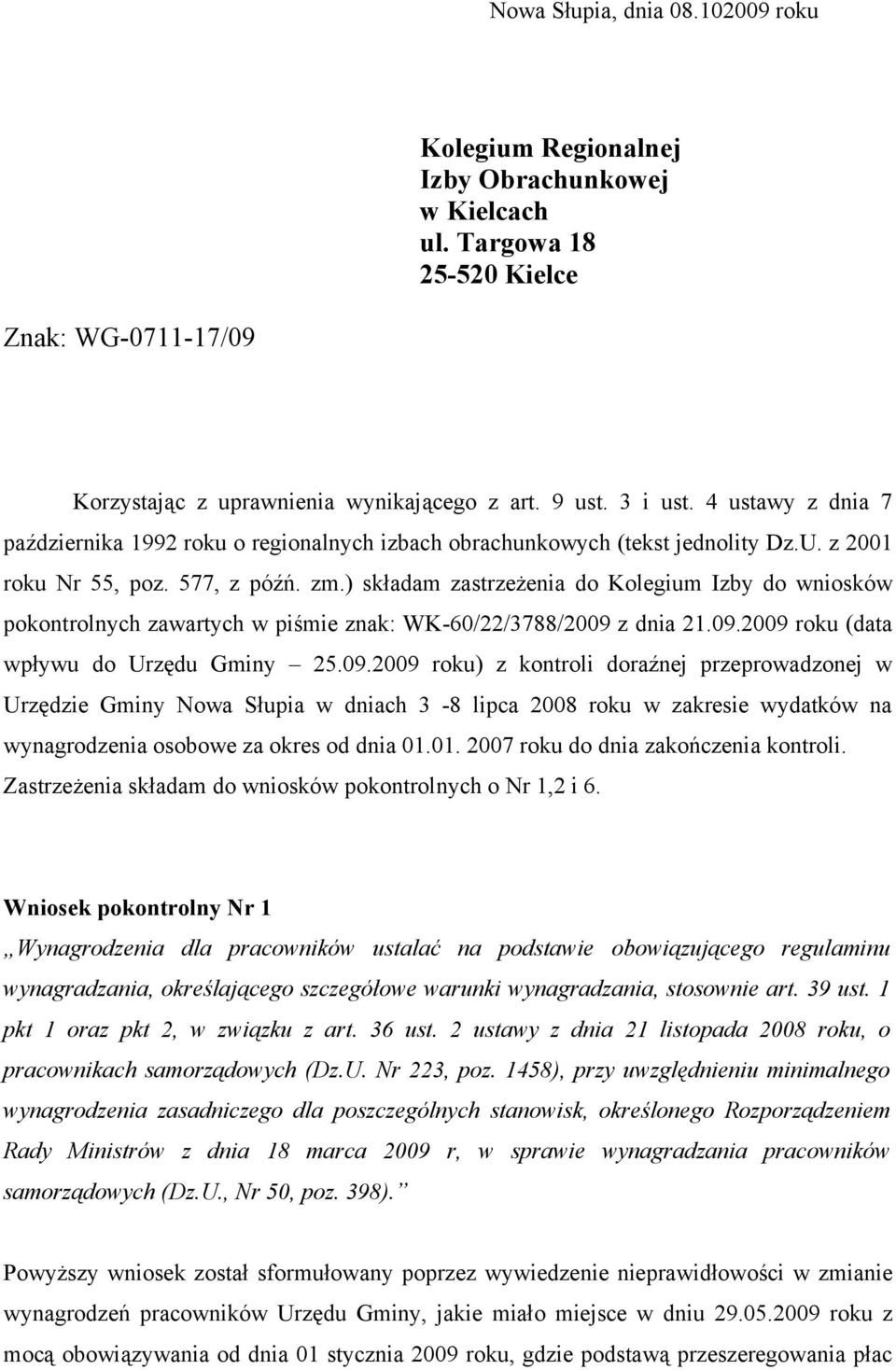 ) składam zastrzeżenia do Kolegium Izby do wniosków pokontrolnych zawartych w piśmie znak: WK-60/22/3788/2009 