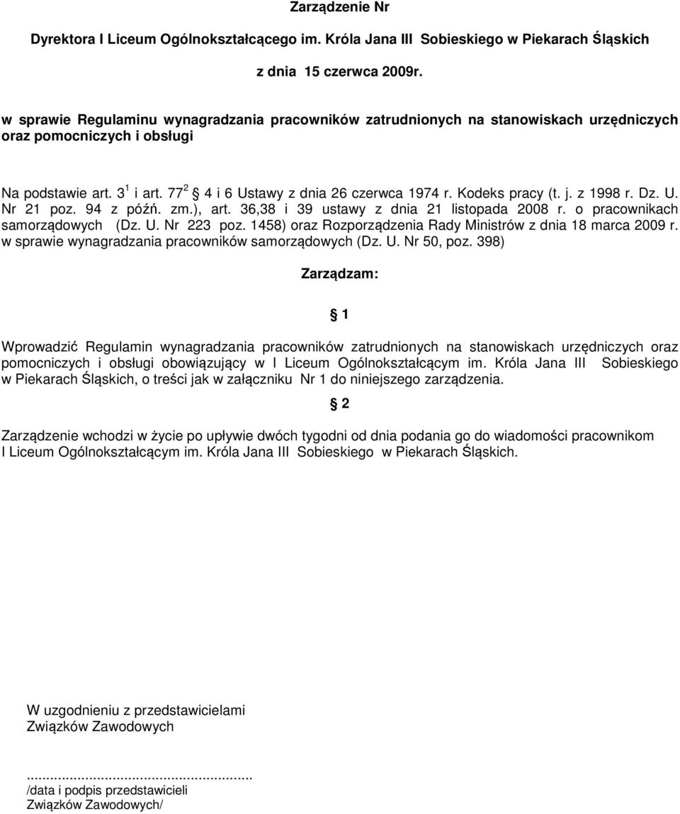 Kodeks pracy (t. j. z 1998 r. Dz. U. Nr 21 poz. 94 z późń. zm.), art. 36,38 i 39 ustawy z dnia 21 listopada 2008 r. o pracownikach samorządowych (Dz. U. Nr 223 poz.
