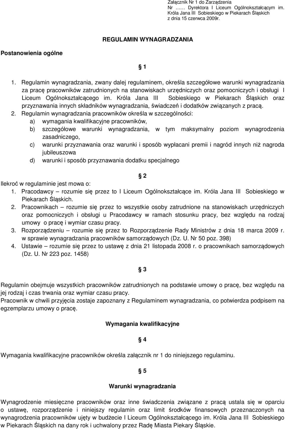 Ogólnokształcącego im. Króla Jana III Sobieskiego w Piekarach Śląskich oraz przyznawania innych składników wynagradzania, świadczeń i dodatków związanych z pracą. 2.