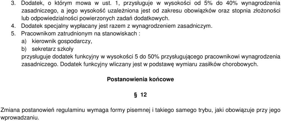 powierzonych zadań dodatkowych. 4. Dodatek specjalny wypłacany jest razem z wynagrodzeniem zasadniczym. 5.