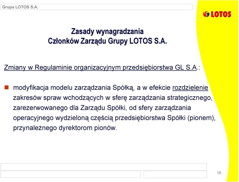 wchodzących w sferę zarządzania strategicznego, zarezerwowanego dla Zarządu Spółki, od