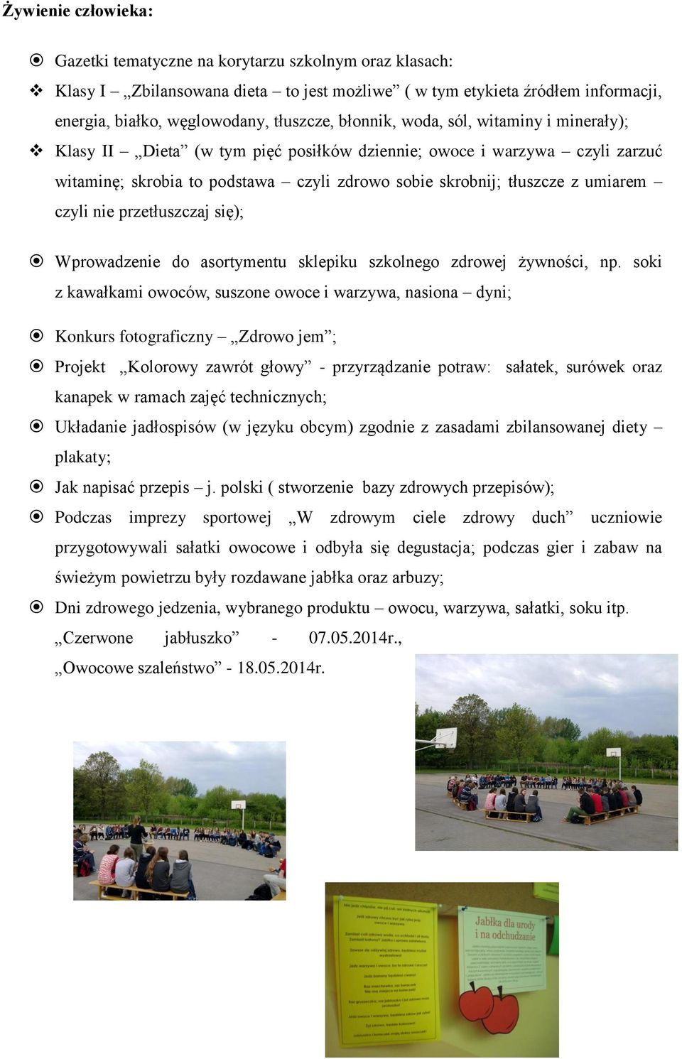 czyli nie przetłuszczaj się); Wprowadzenie do asortymentu sklepiku szkolnego zdrowej żywności, np.