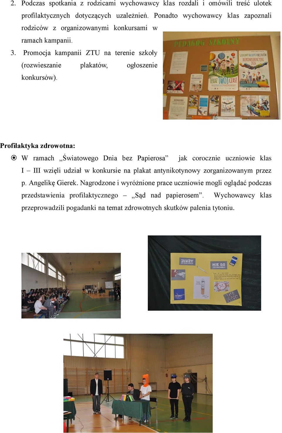 Promocja kampanii ZTU na terenie szkoły (rozwieszanie plakatów, ogłoszenie konkursów).