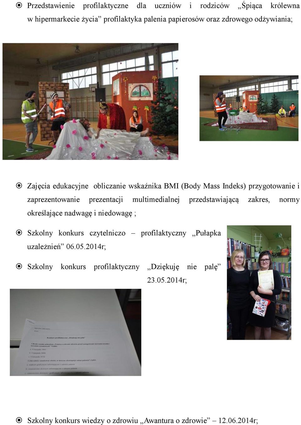 multimedialnej przedstawiającą zakres, normy określające nadwagę i niedowagę ; Szkolny konkurs czytelniczo profilaktyczny Pułapka