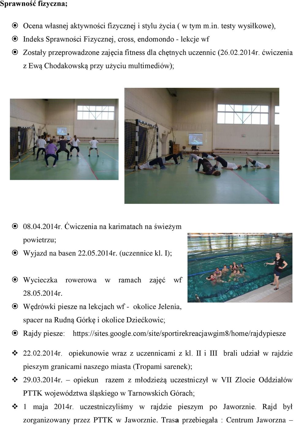 ćwiczenia z Ewą Chodakowską przy użyciu multimediów); 08.04.2014r. Ćwiczenia na karimatach na świeżym powietrzu; Wyjazd na basen 22.05.2014r. (uczennice kl.