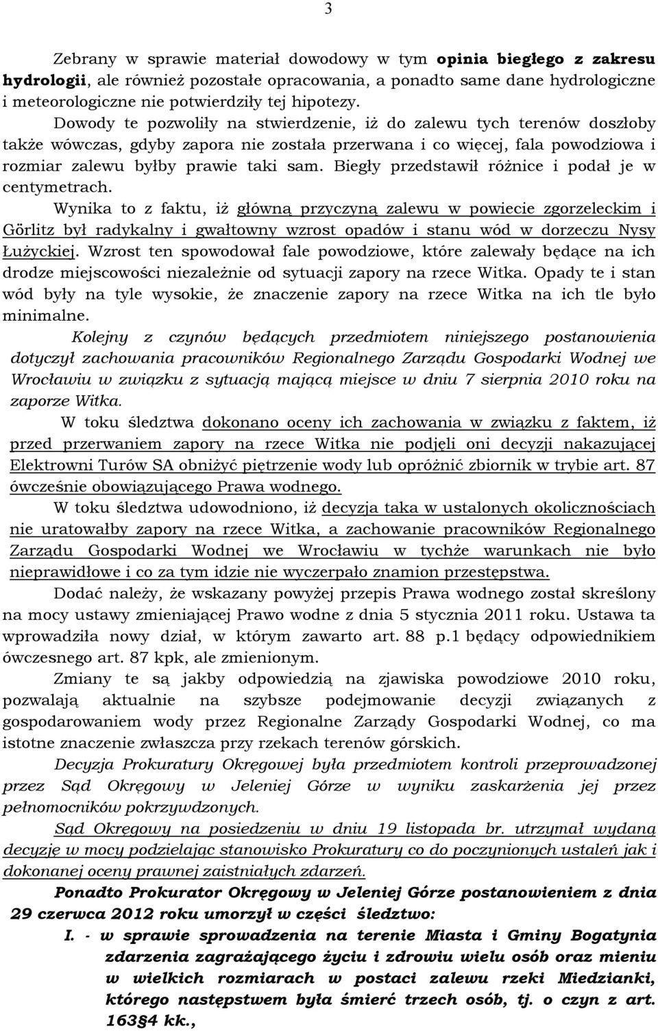 Biegły przedstawił różnice i podał je w centymetrach.