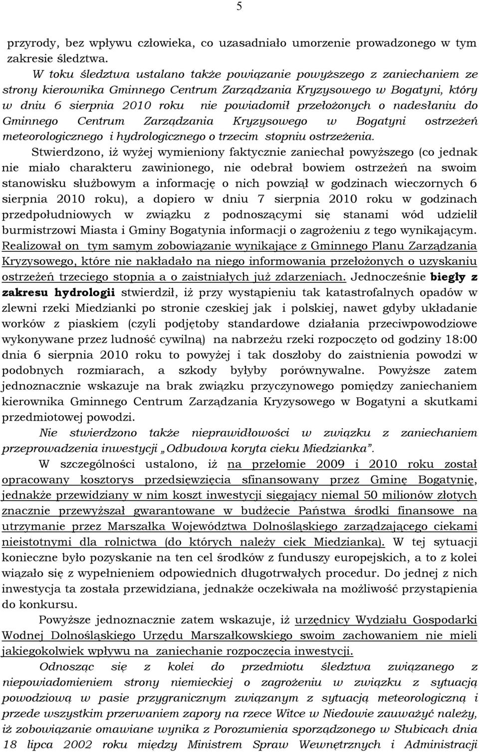 przełożonych o nadesłaniu do Gminnego Centrum Zarządzania Kryzysowego w Bogatyni ostrzeżeń meteorologicznego i hydrologicznego o trzecim stopniu ostrzeżenia.