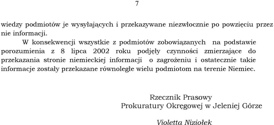 czynności zmierzające do przekazania stronie niemieckiej informacji o zagrożeniu i ostatecznie takie informacje