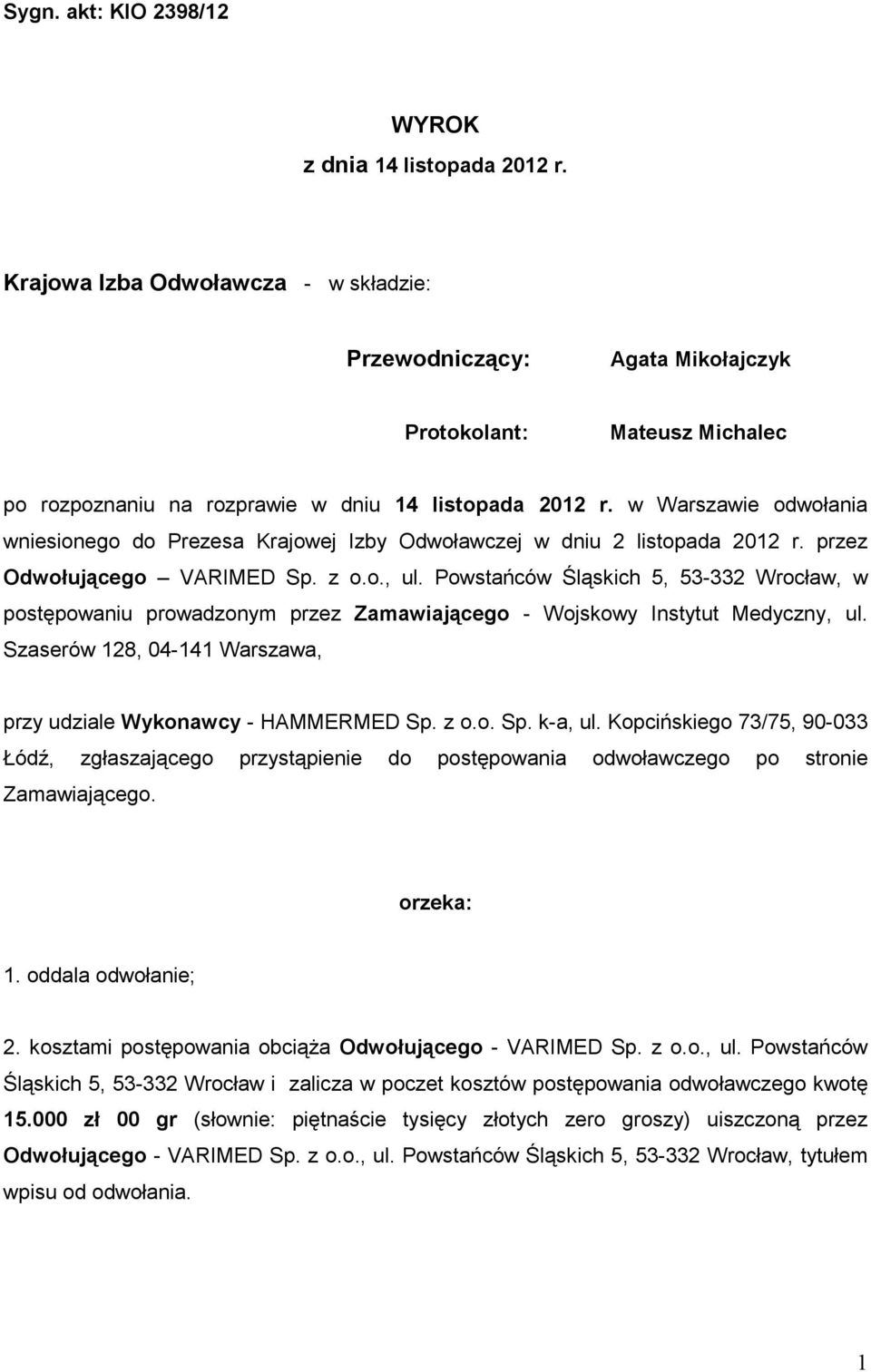 w Warszawie odwołania wniesionego do Prezesa Krajowej Izby Odwoławczej w dniu 2 listopada 2012 r. przez Odwołującego VARIMED Sp. z o.o., ul.