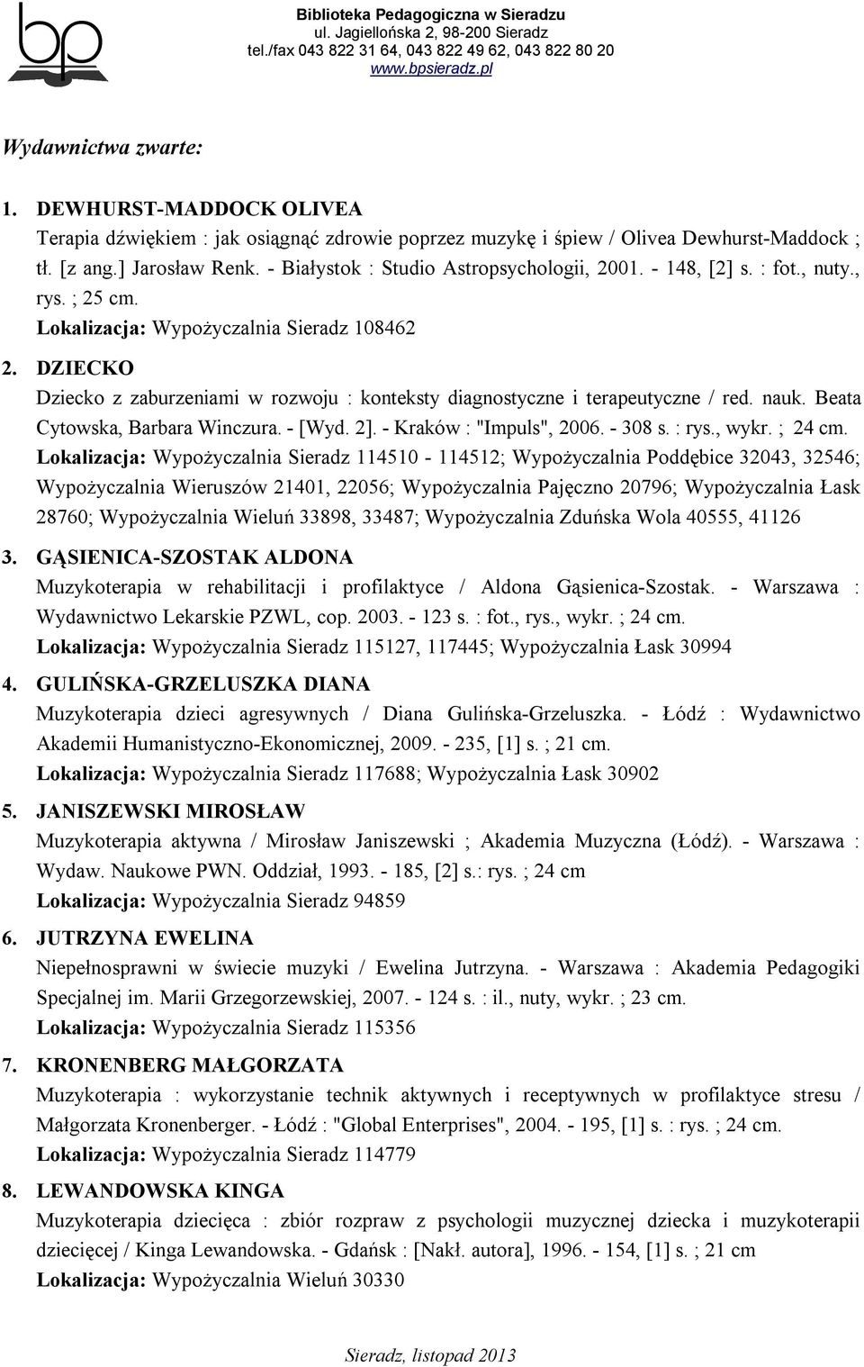 DZIECKO Dziecko z zaburzeniami w rozwoju : konteksty diagnostyczne i terapeutyczne / red. nauk. Beata Cytowska, Barbara Winczura. - [Wyd. 2]. - Kraków : "Impuls", 2006. - 308 s. : rys., wykr. ; 24 cm.