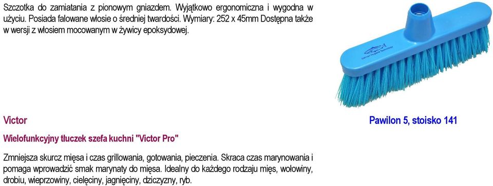 Victor Pawilon 5, stoisko 141 Wielofunkcyjny tłuczek szefa kuchni "Victor Pro" Zmniejsza skurcz mięsa i czas grillowania, gotowania,