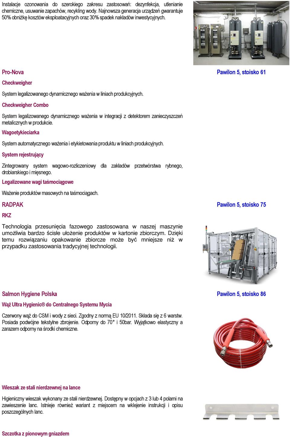 Pro-Nova Pawilon 5, stoisko 61 Checkweigher System legalizowanego dynamicznego ważenia w liniach produkcyjnych.