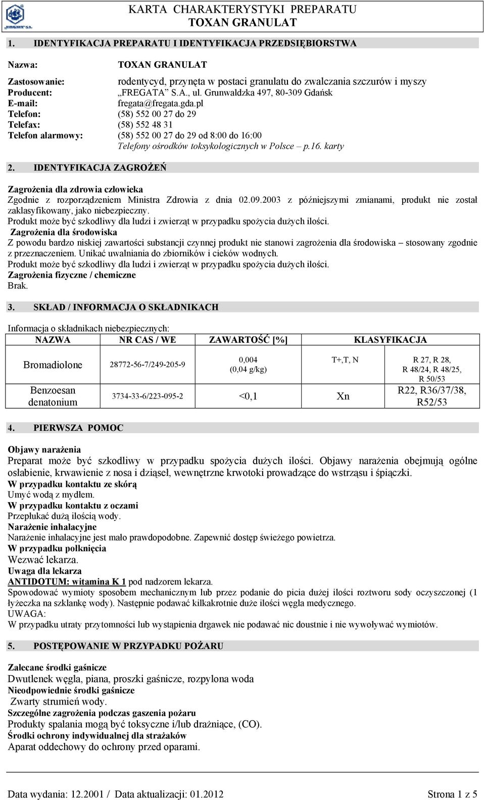 pl Telefon: (58) 552 00 27 do 29 Telefax: (58) 552 48 31 Telefon alarmowy: (58) 552 00 27 do 29 od 8:00 do 16:00 Telefony ośrodków toksykologicznych w Polsce p.16. karty 2.