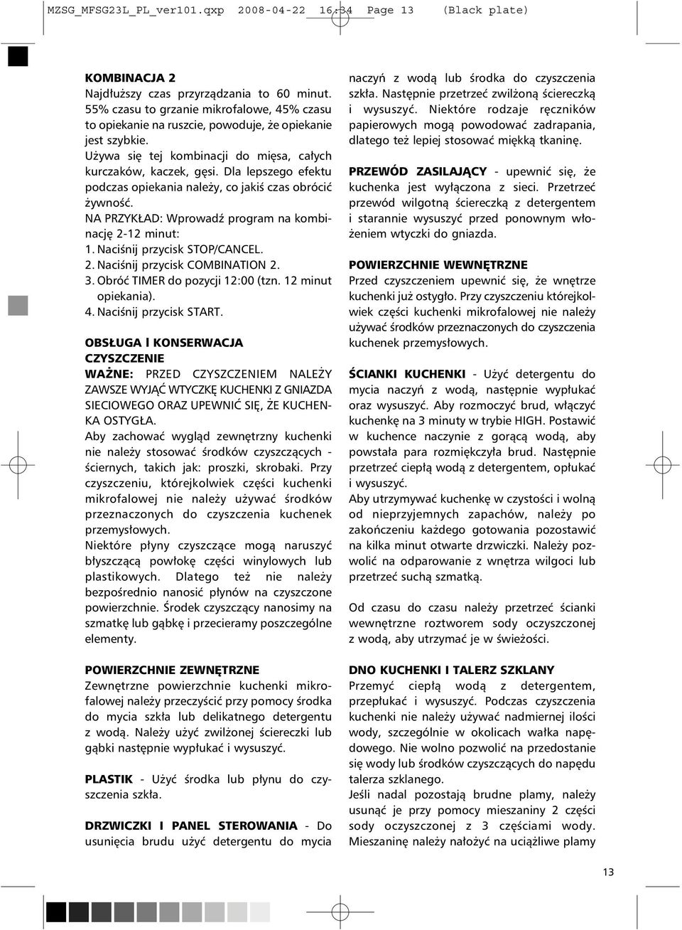 Dla lepszego efektu podczas opiekania należy, co jakiś czas obrócić żywność. NA PRZYKŁAD: Wprowadź program na kombinację 2-12 minut: 1. Naciśnij przycisk STOP/CANCEL. 2. Naciśnij przycisk COMBINATION 2.